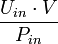 \frac {U_{in} \cdot V} {P_{in}}