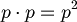 p \cdot p = p^2