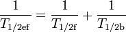 \frac{1}{T_{1/2\mathrm{ef}}} = \frac{1}{T_{1/2\mathrm{f}}} + \frac{1}{T_{1/2\mathrm{b}}}