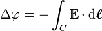 \Delta \varphi = - \int_C \mathbb{E} \cdot \mathrm{d}\boldsymbol{\ell}