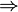 \Rightarrow