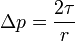 \Delta p = \frac{2 \tau} {r}