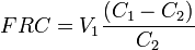 FRC = V_{1} × \frac{(C_{1} - C_{2})}{C_{2}}