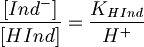 \frac{[Ind^-]}{[HInd]} = \frac{K_{HInd}}{H^+}