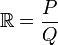 \R = \frac{P}{Q}