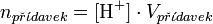 n_{p\check{r}\acute{\iota}davek} = [\mbox{H}^+] \cdot V_{p\check{r}\acute{\iota}davek}