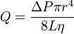 Q = \frac{\Delta P \pi r^4}{8 L \eta}